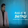 About Russ Ke Ne Baithgi Song